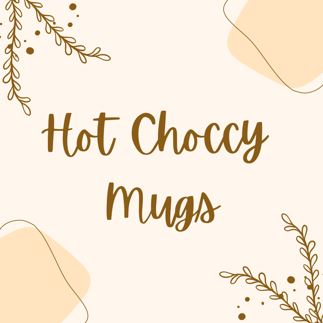 Hot Choccy Mugs